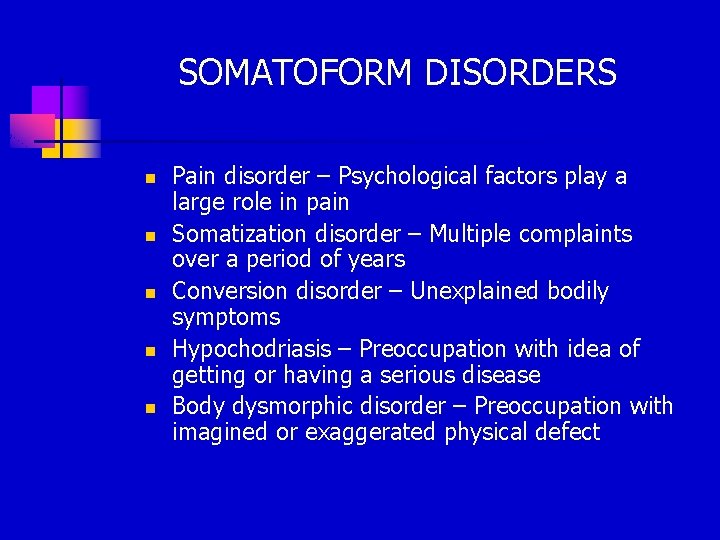 SOMATOFORM DISORDERS n n n Pain disorder – Psychological factors play a large role