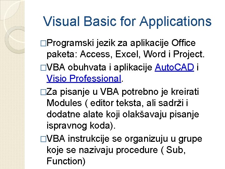Visual Basic for Applications �Programski jezik za aplikacije Office paketa: Access, Excel, Word i