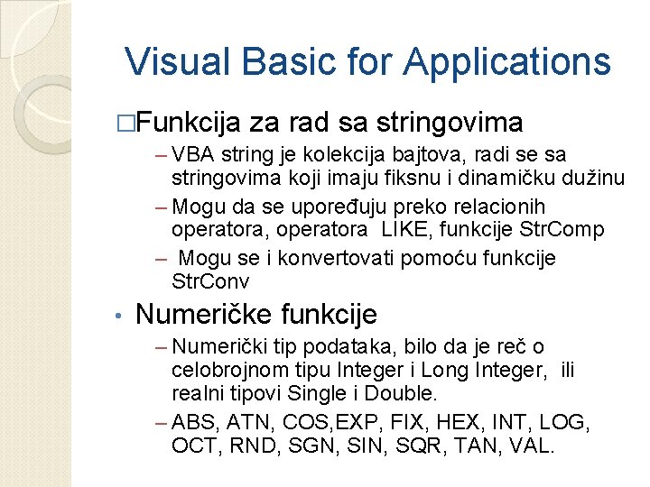 Visual Basic for Applications �Funkcija za rad sa stringovima – VBA string je kolekcija