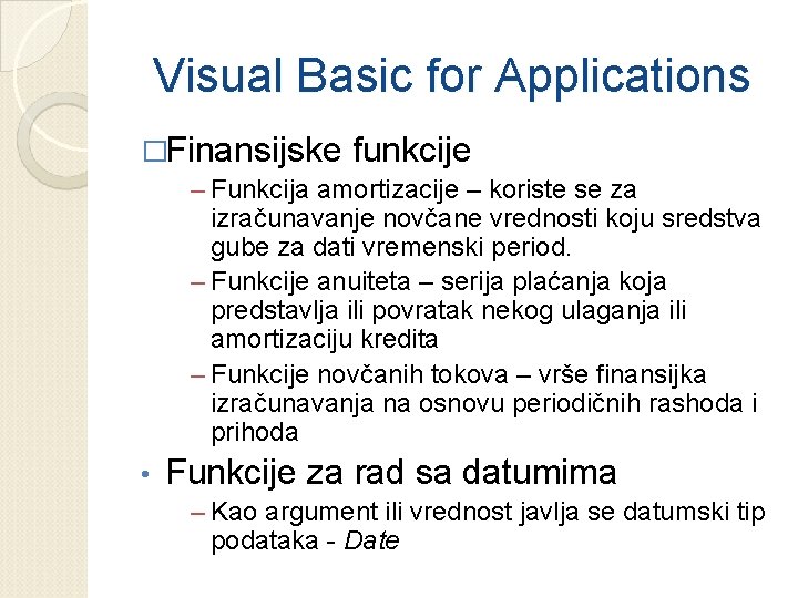Visual Basic for Applications �Finansijske funkcije – Funkcija amortizacije – koriste se za izračunavanje