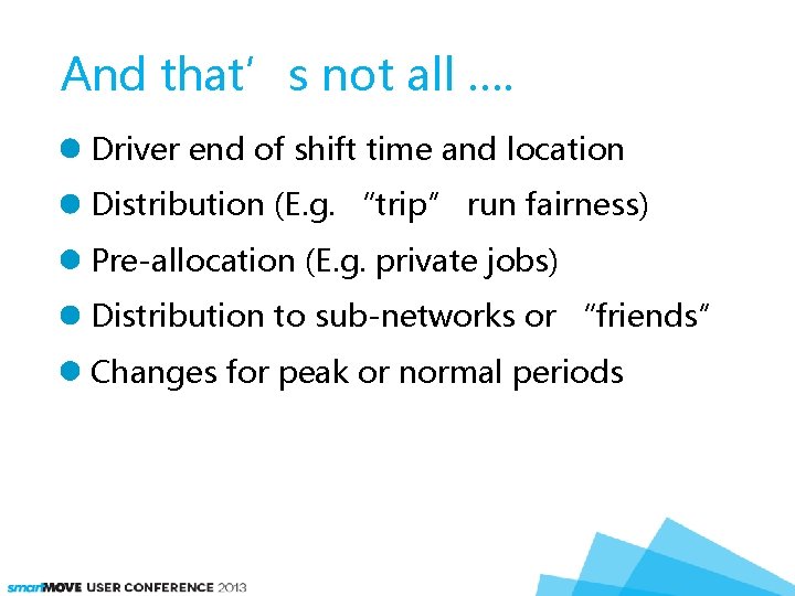 And that’s not all …. Driver end of shift time and location Distribution (E.