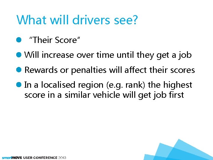 What will drivers see? “Their Score” Will increase over time until they get a