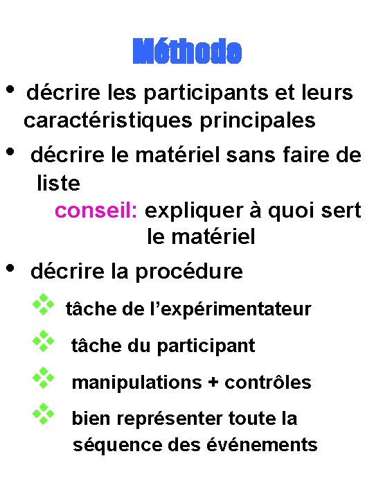 Méthode • décrire les participants et leurs caractéristiques principales • décrire le matériel sans