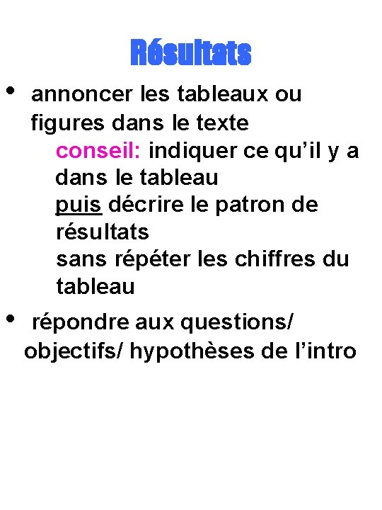 Résultats • annoncer les tableaux ou figures dans le texte conseil: indiquer ce qu’il