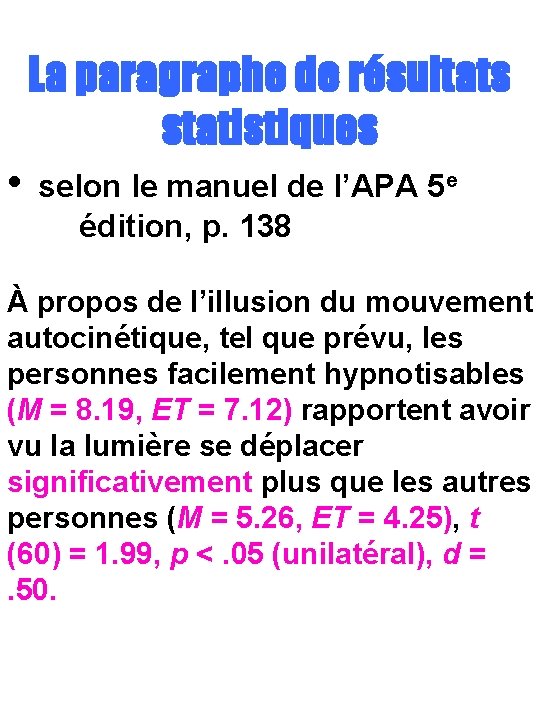 La paragraphe de résultats statistiques • selon le manuel de l’APA 5 e édition,