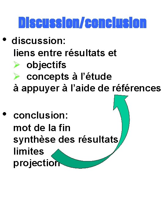 Discussion/conclusion • discussion: liens entre résultats et Ø objectifs Ø concepts à l’étude à