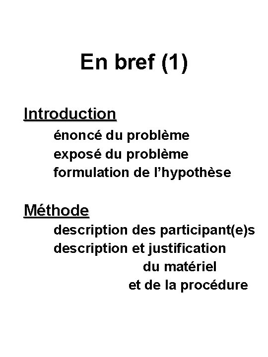 En bref (1) Introduction énoncé du problème exposé du problème formulation de l’hypothèse Méthode