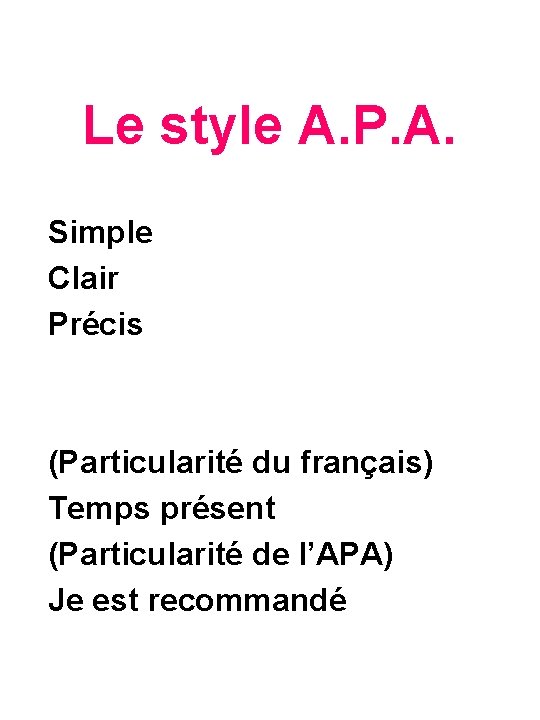 Le style A. P. A. Simple Clair Précis (Particularité du français) Temps présent (Particularité