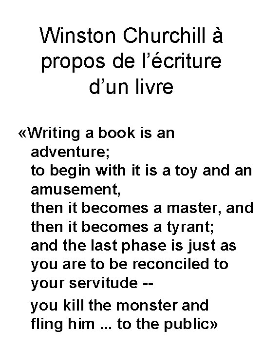 Winston Churchill à propos de l’écriture d’un livre «Writing a book is an adventure;