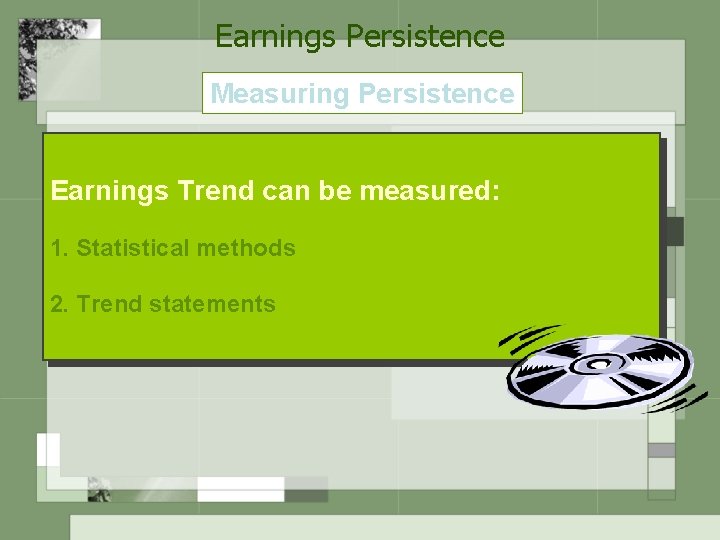 Earnings Persistence Measuring Persistence Earnings Trend can be measured: 1. Statistical methods 2. Trend