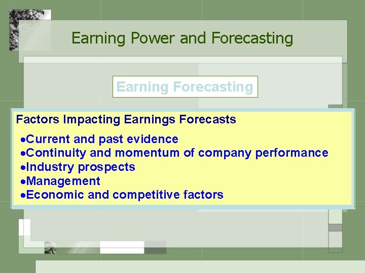 Earning Power and Forecasting Earning Forecasting Factors Impacting Earnings Forecasts ·Current and past evidence