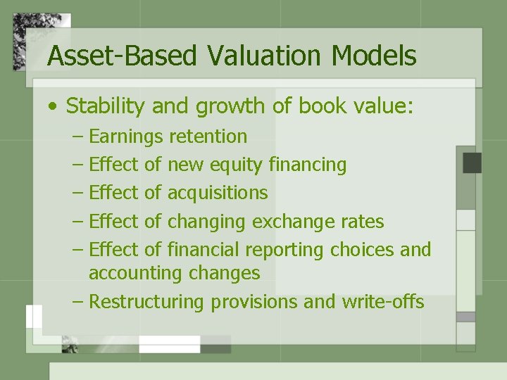 Asset-Based Valuation Models • Stability and growth of book value: – Earnings retention –