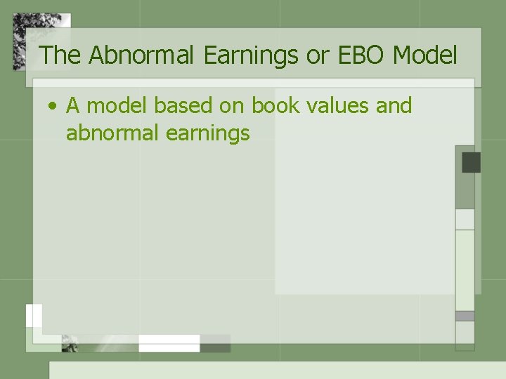 The Abnormal Earnings or EBO Model • A model based on book values and