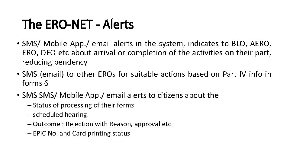 The ERO-NET - Alerts • SMS/ Mobile App. / email alerts in the system,