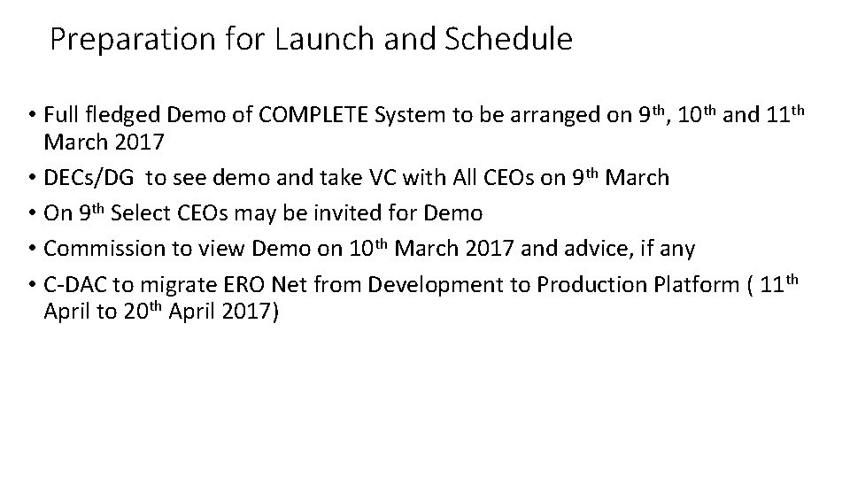 Preparation for Launch and Schedule • Full fledged Demo of COMPLETE System to be