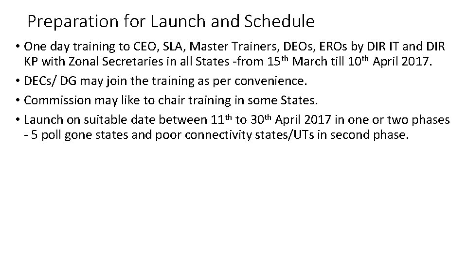 Preparation for Launch and Schedule • One day training to CEO, SLA, Master Trainers,