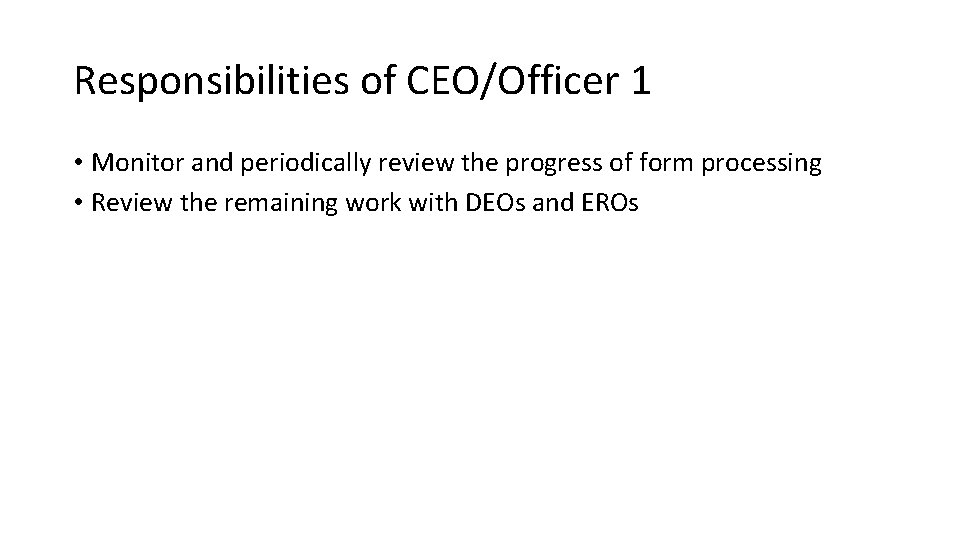 Responsibilities of CEO/Officer 1 • Monitor and periodically review the progress of form processing