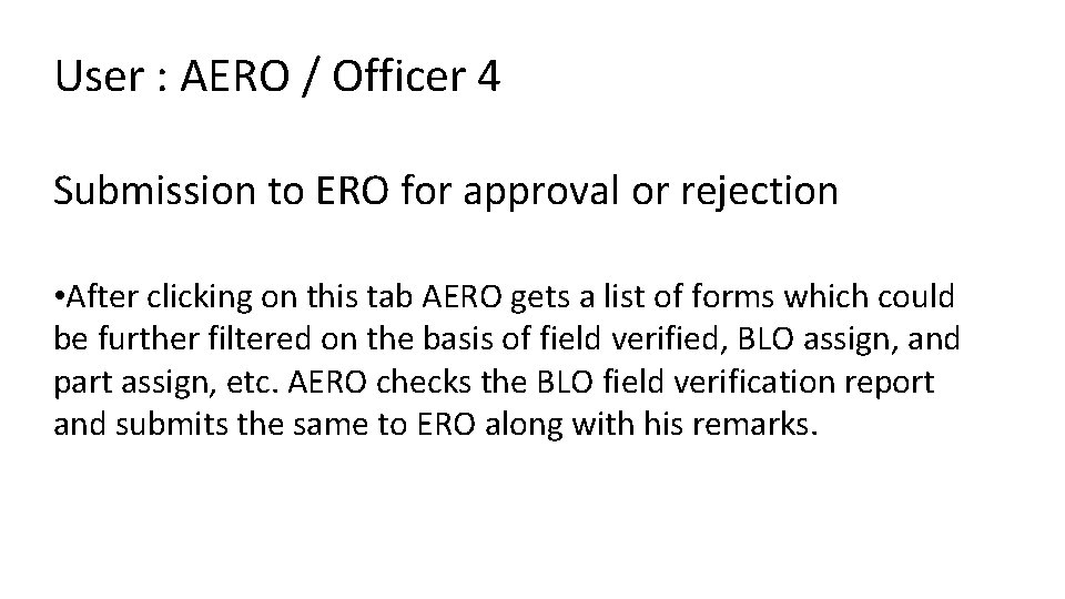 User : AERO / Officer 4 Submission to ERO for approval or rejection •