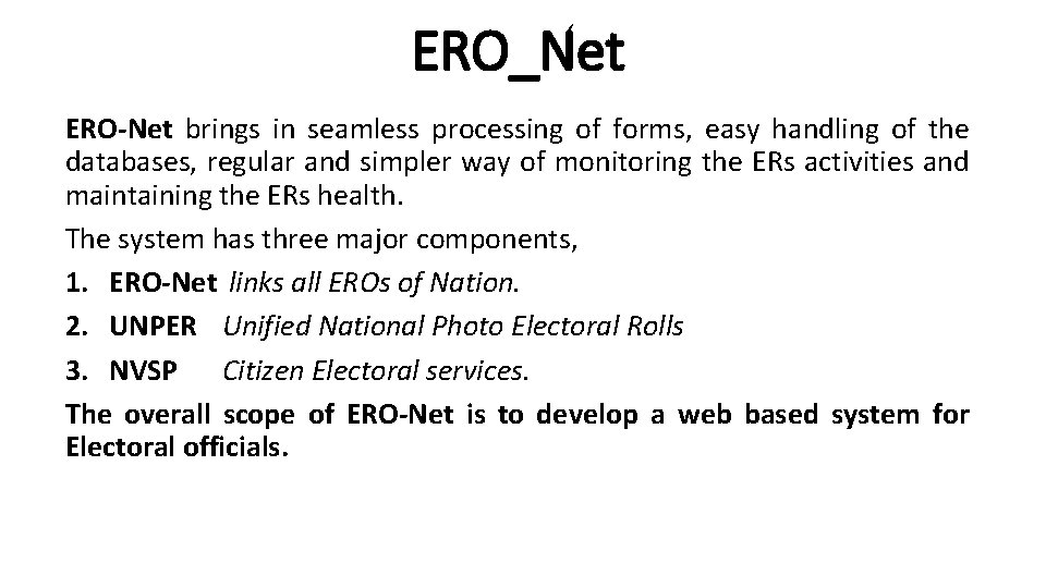 ERO_Net ERO-Net brings in seamless processing of forms, easy handling of the databases, regular