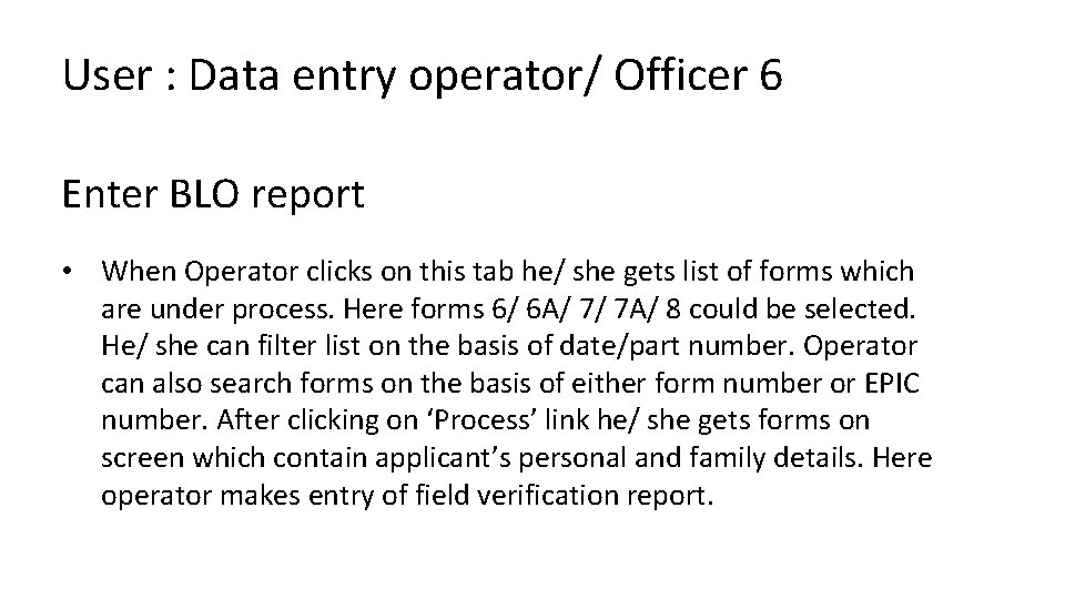 User : Data entry operator/ Officer 6 Enter BLO report • When Operator clicks