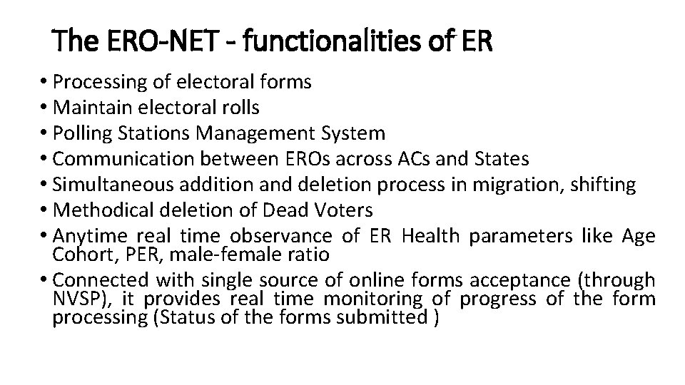 The ERO-NET - functionalities of ER • Processing of electoral forms • Maintain electoral