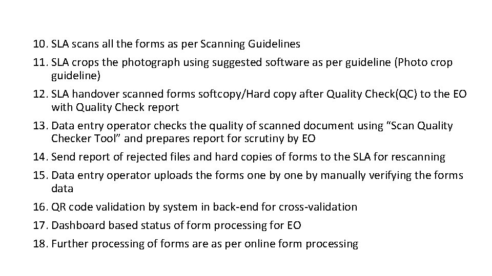 10. SLA scans all the forms as per Scanning Guidelines 11. SLA crops the