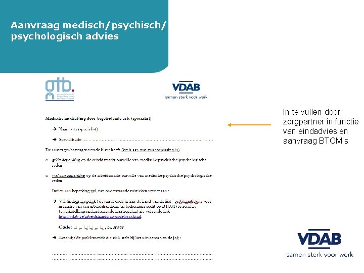 Aanvraag medisch/psychisch/ psychologisch advies In te vullen door zorgpartner in functie van eindadvies en