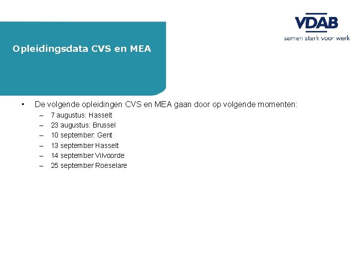 Opleidingsdata CVS en MEA • De volgende opleidingen CVS en MEA gaan door op