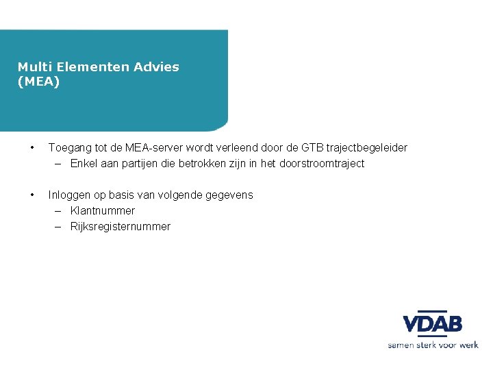 Multi Elementen Advies (MEA) • Toegang tot de MEA-server wordt verleend door de GTB