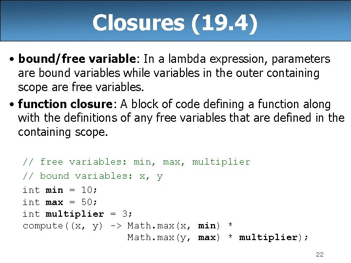 Closures (19. 4) • bound/free variable: In a lambda expression, parameters are bound variables