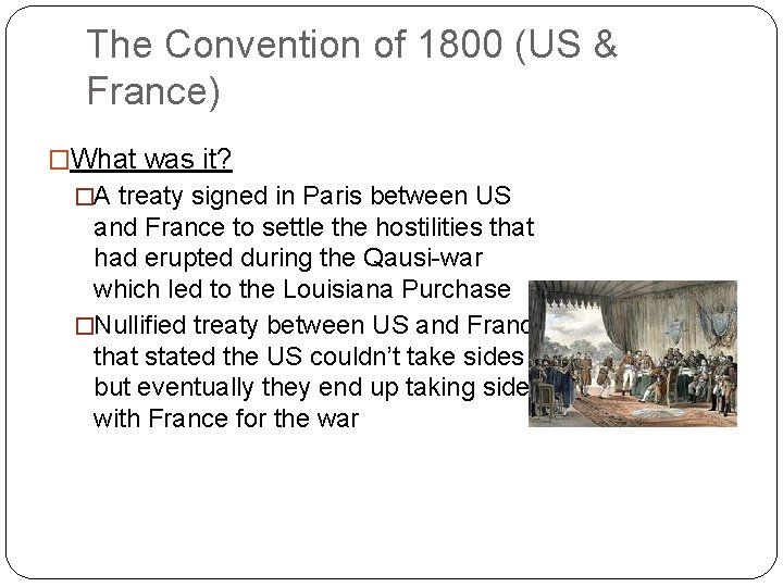 The Convention of 1800 (US & France) �What was it? �A treaty signed in