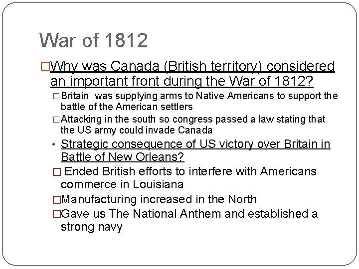 War of 1812 �Why was Canada (British territory) considered an important front during the