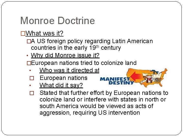 Monroe Doctrine �What was it? �A US foreign policy regarding Latin American countries in