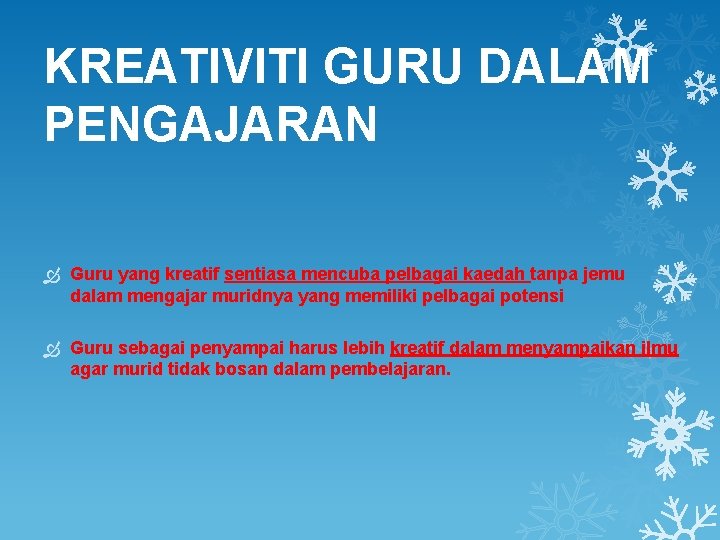 KREATIVITI GURU DALAM PENGAJARAN Guru yang kreatif sentiasa mencuba pelbagai kaedah tanpa jemu dalam