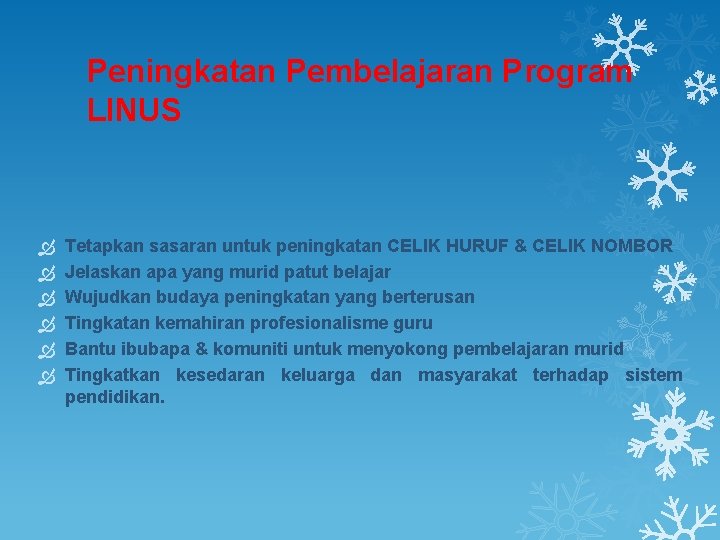 Peningkatan Pembelajaran Program LINUS Tetapkan sasaran untuk peningkatan CELIK HURUF & CELIK NOMBOR Jelaskan