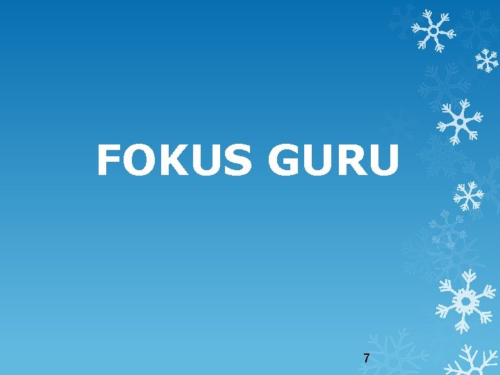 FOKUS GURU 7 