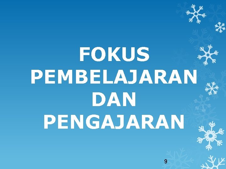 FOKUS PEMBELAJARAN DAN PENGAJARAN 9 