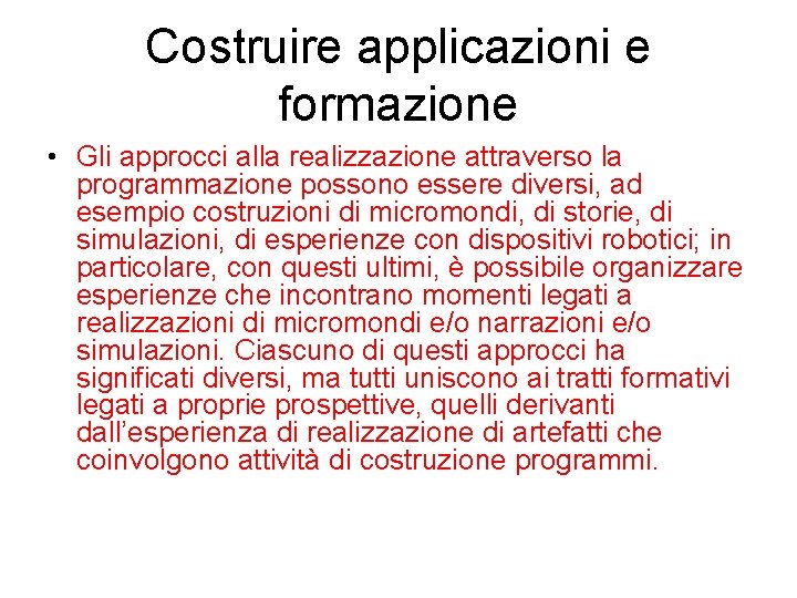 Costruire applicazioni e formazione • Gli approcci alla realizzazione attraverso la programmazione possono essere