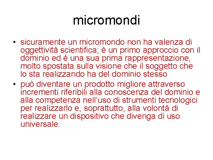 micromondi • sicuramente un micromondo non ha valenza di oggettività scientifica; è un primo