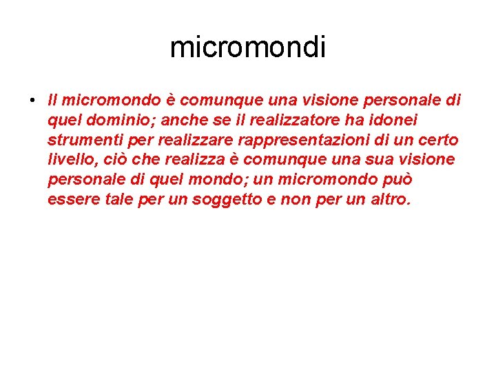 micromondi • Il micromondo è comunque una visione personale di quel dominio; anche se