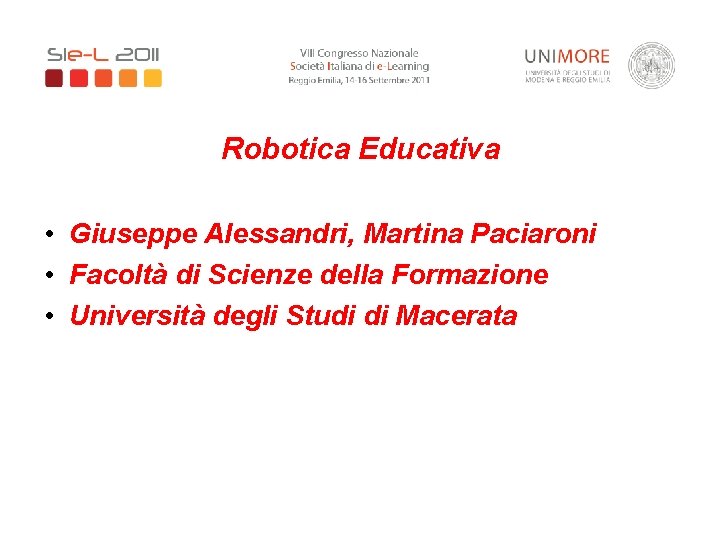 Robotica Educativa • Giuseppe Alessandri, Martina Paciaroni • Facoltà di Scienze della Formazione •