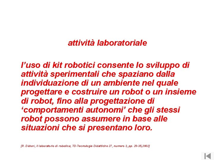 attività laboratoriale l’uso di kit robotici consente lo sviluppo di attività sperimentali che spaziano