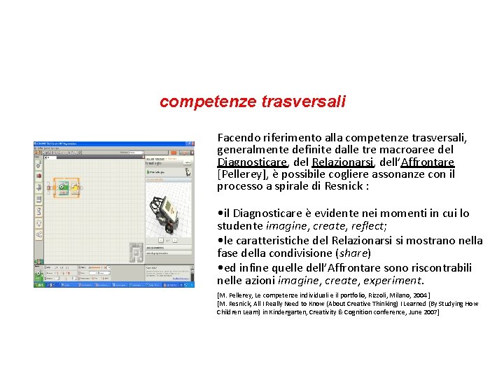 competenze trasversali Facendo riferimento alla competenze trasversali, generalmente definite dalle tre macroaree del Diagnosticare,