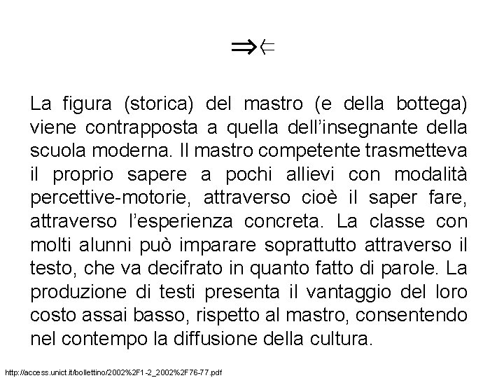 ⇒⇐ La figura (storica) del mastro (e della bottega) viene contrapposta a quella dell’insegnante