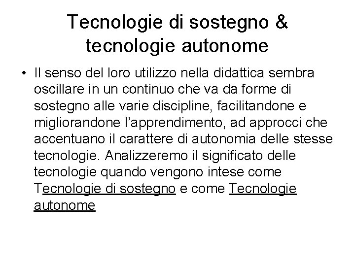 Tecnologie di sostegno & tecnologie autonome • Il senso del loro utilizzo nella didattica