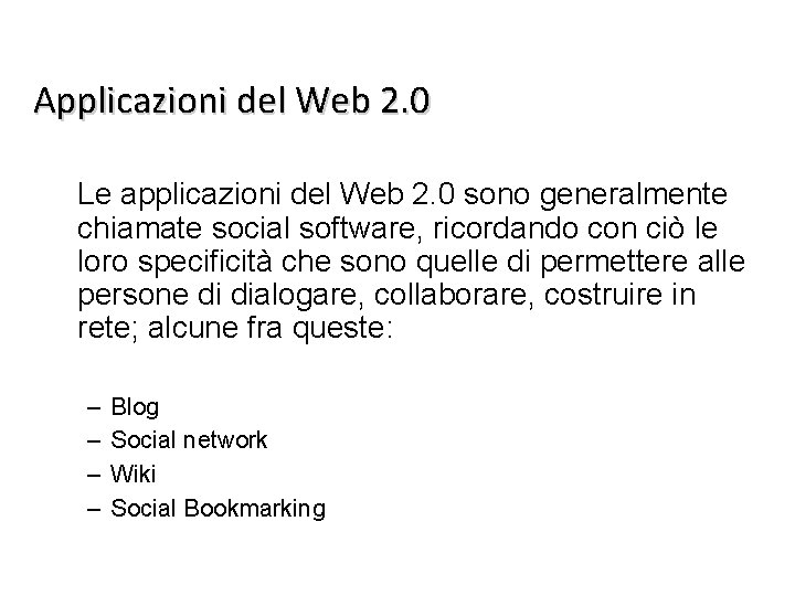 Applicazioni del Web 2. 0 Le applicazioni del Web 2. 0 sono generalmente chiamate