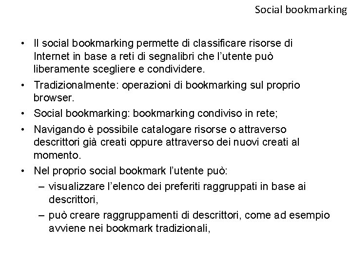 Social bookmarking • Il social bookmarking permette di classificare risorse di Internet in base