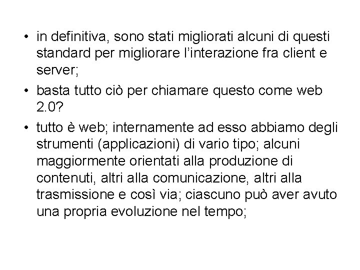  • in definitiva, sono stati migliorati alcuni di questi standard per migliorare l’interazione