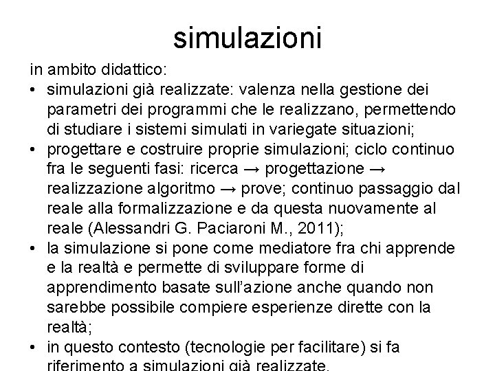 simulazioni in ambito didattico: • simulazioni già realizzate: valenza nella gestione dei parametri dei