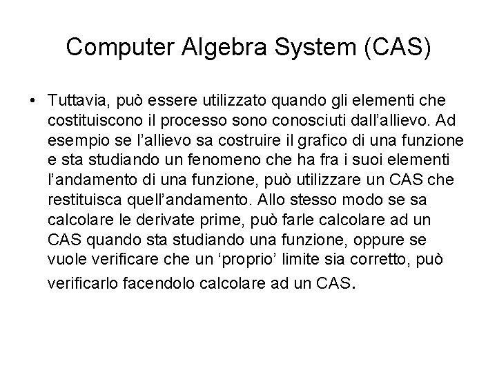 Computer Algebra System (CAS) • Tuttavia, può essere utilizzato quando gli elementi che costituiscono